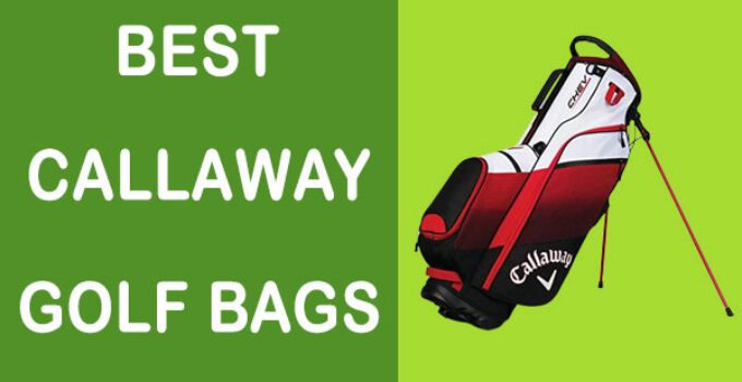 6 Best Callaway Golf Bags 2022