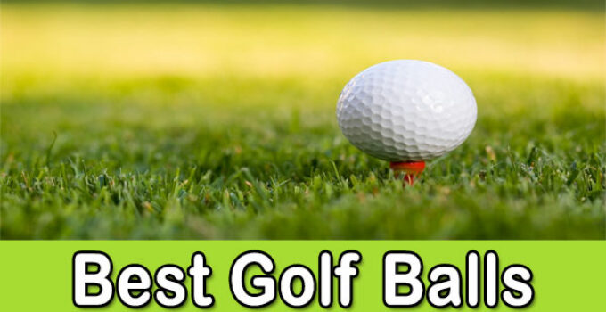 Best Golf Balls 2022 (Reviews & Guide)