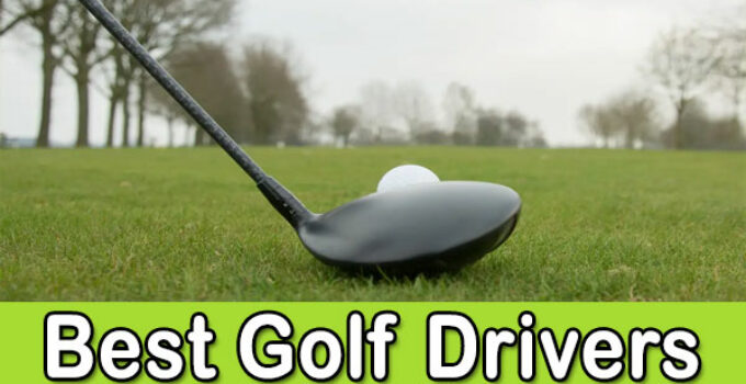 Best Golf Drivers 2022 – Reviews and Comparison