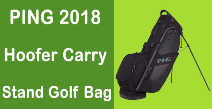 PING 2018 Hoofer Carry Stand Golf Bag Review