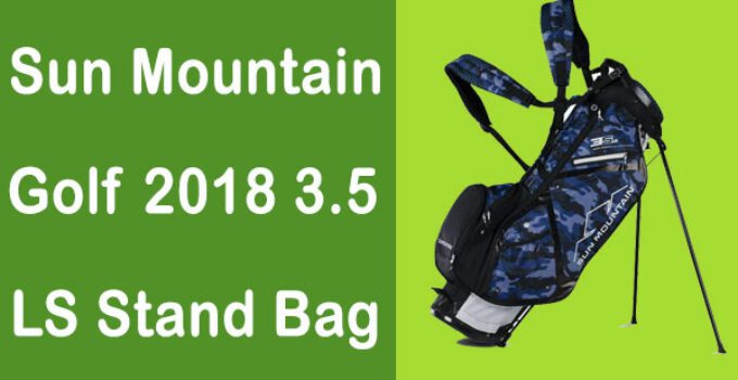 Sun Mountain Golf 2018 3.5 LS Stand Bag Review